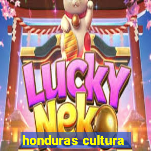 honduras cultura